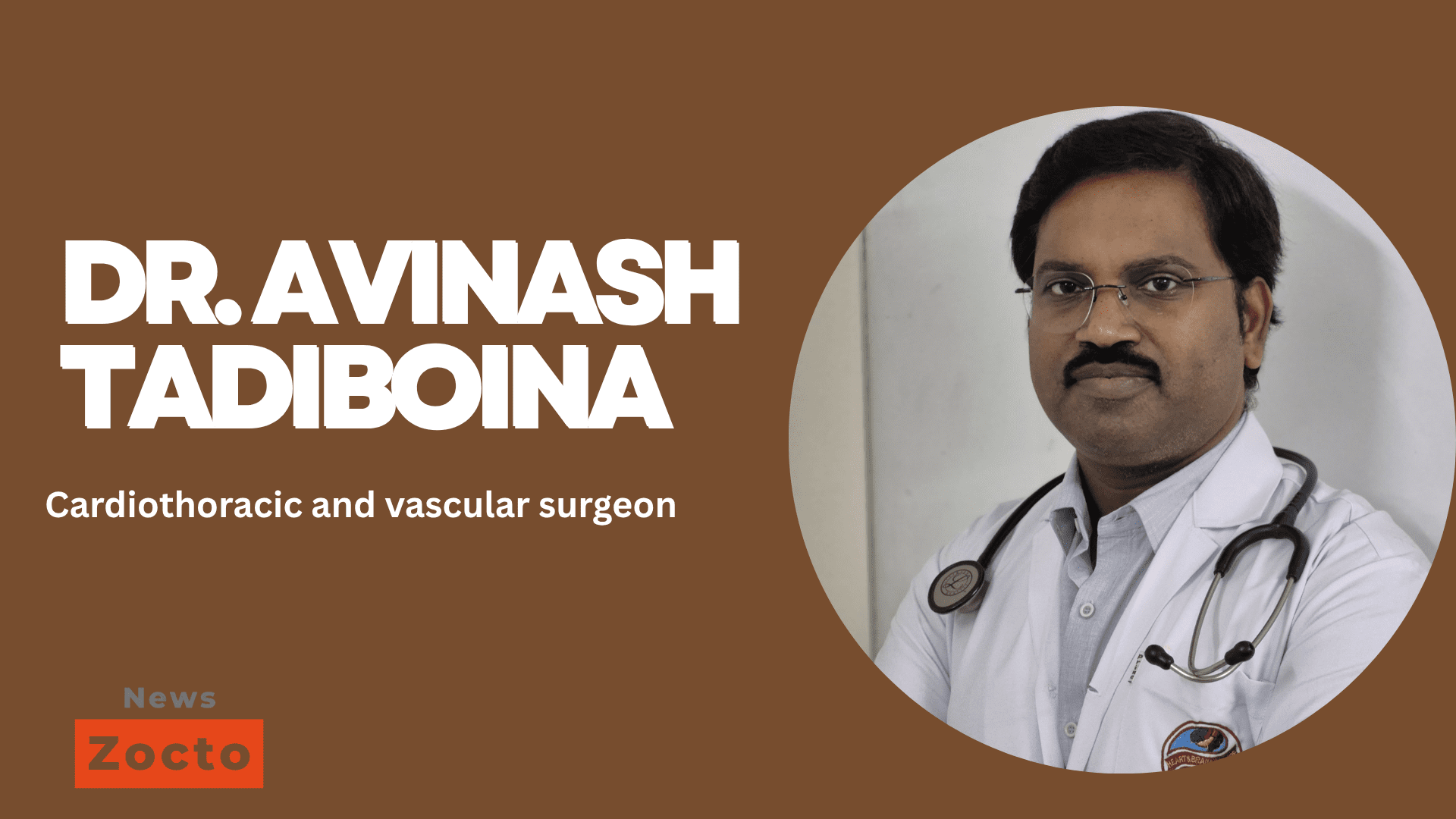 Dr. Avinash Tadiboina — Cardiothoracic and vascular surgeon, a Surgeon Who Cares