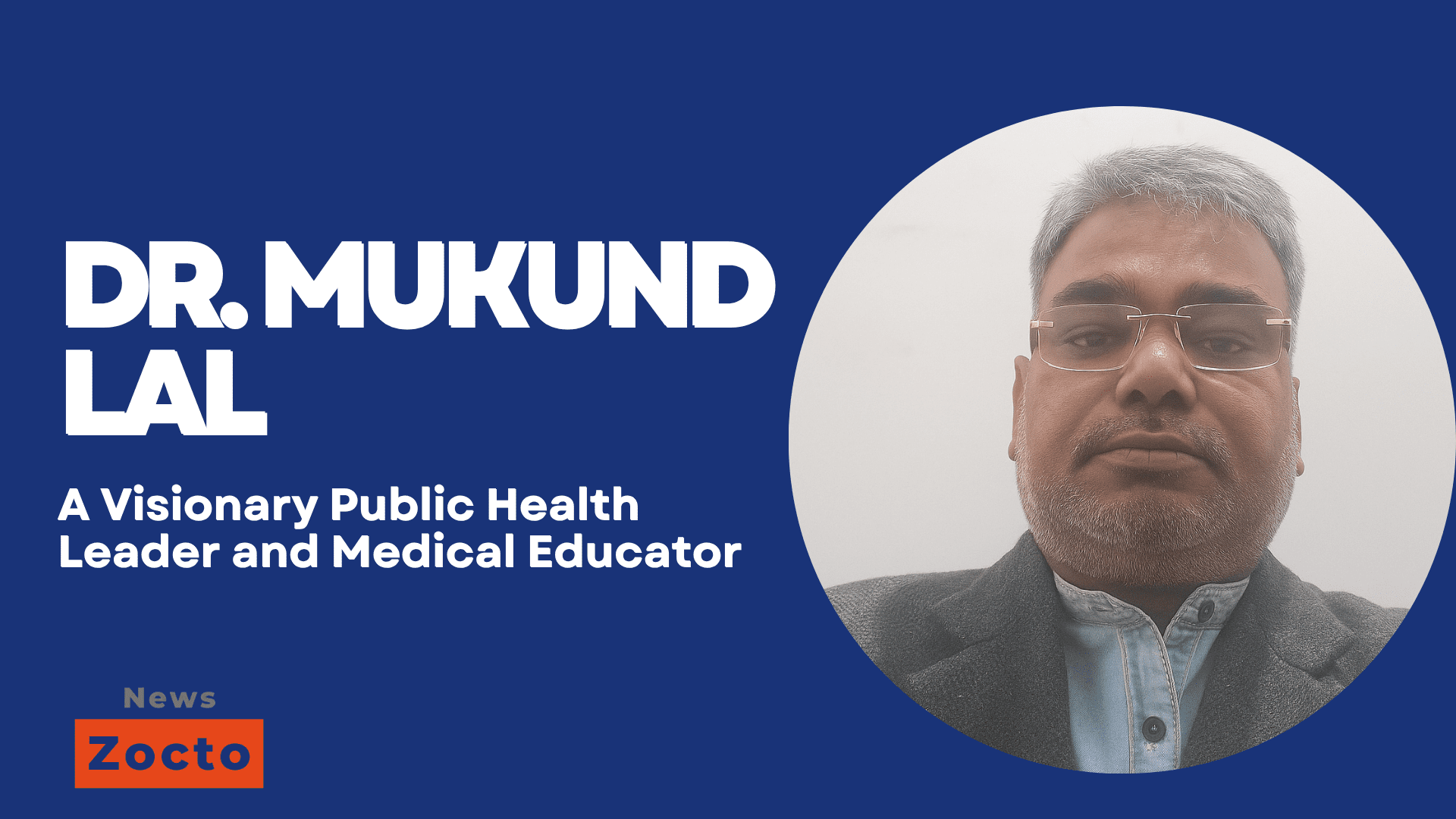 Dr. Mukund Lal: A Visionary Public Health Leader and Medical Educator